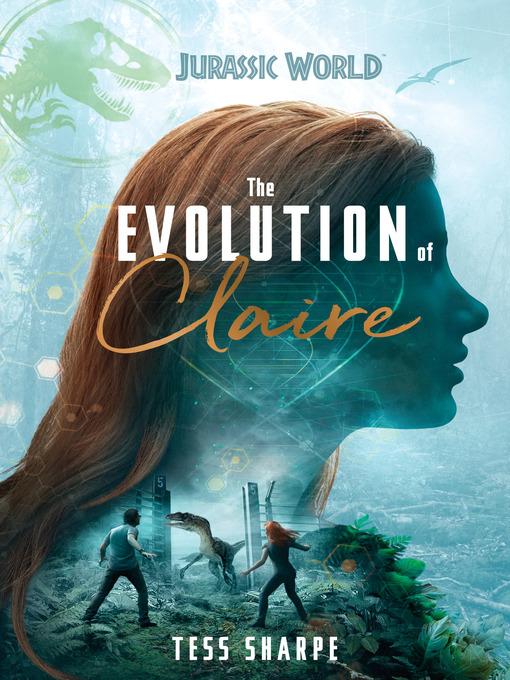 Title details for The Evolution of Claire (Jurassic World) by Tess Sharpe - Available